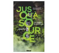 Jusqu'à la source Les visages de la Durance - Emmanuelle Piton - Glénat - broché - Guide