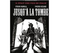 Jusqu'à la tombe Vincenzo Bizzarri (Dessinateur), Stefano Nardella (Scénario), VINCENZO BIZZARRI / STEFANO NARDELLA (Auteur)