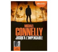 Jusqu'à l'impensable Livre audio 1 CD MP3 - Michael Connelly - Audiolib - Texte lu (CD) - Textes lus CD