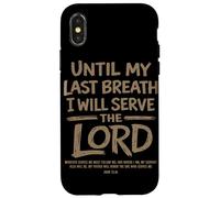 Jusqu'à Mon dernier Souffle, Je servirai Le culte chrétien du Seigneur Coque pour iPhone X/XS