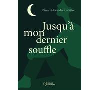 Jusqu'à mon dernier souffle - Pierre-Alexandre Carrière - Hello - broché - Roman