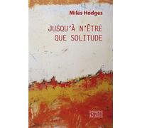 Jusqu'à n'être que solitude Edition bilingue français-anglais - Miles Hodges - Espaces & Signes - broché - Poésie