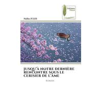 Jusqu'à Notre Dernière Rencontre Sous Le Cerisier de l'Âme