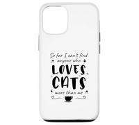Jusqu'à présent, Je ne Trouve Personne Qui Aime Les Chats Plus Que Moi Coque pour iPhone 12/12 Pro