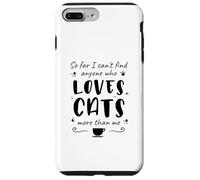 Jusqu'à présent, Je ne Trouve Personne Qui Aime Les Chats Plus Que Moi Coque pour iPhone 7 Plus/8 Plus