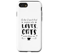 Jusqu'à présent, Je ne Trouve Personne Qui Aime Les Chats Plus Que Moi Coque pour iPhone SE (2020) / 7/8