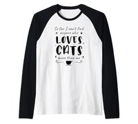 Jusqu'à présent, Je ne Trouve Personne Qui Aime Les Chats Plus Que Moi Manche Raglan