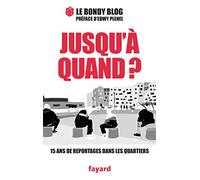 Jusqu'à quand ?: 15 ans de reportages dans les quartiers