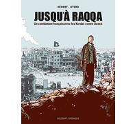 Jusqu'à Raqqa: Un combattant français avec les Kurdes contre Daech