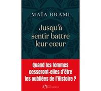 Jusqu'à sentir battre leur cœur Maïa Brami (Auteur)