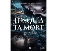 Jusqu'à ta mort - Le Syndicat : une Dark Romance enemies to lovers