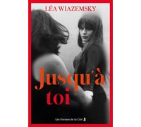 Jusqu'à toi - Léa Wiazemsky - Presses De La Cite - broché - Roman