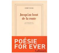 André Velter – Jusqu'au bout de la route – Poésie – Broché – Gallimard
