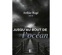 Jusqu'au bout de l'océan Arthur Rogé (Auteur)