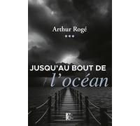 Jusqu'au bout de l'océan - Arthur Rogé - Du Gros Caillou Editions - broché - Roman