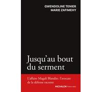 Jusqu'au bout du serment - L'affaire Magali Blandin : l'avocate de la défense raconte - Gwendoline Tenier - Michalon Eds - broché - Essai
