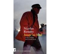 Jusqu'au bout. Vieillir et résister dans le monde ouvrier Nicolas Renahy (Auteur)
