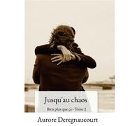 Jusqu'au chaos - Aurore Deregnaucourt - Bookelis - broché - Roman