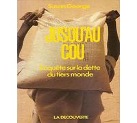 Jusqu'au cou: Enquête sur la dette du Tiers monde