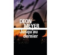 Deon Meyer, traduit par Marie-Caroline Aubert – Jusqu'au dernier – Roman – Poche
