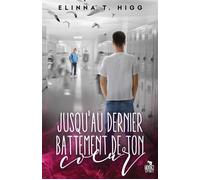 Jusqu'au dernier battement de ton coeur - Elinna T. Higg - Teen Spirit - broché - Roman