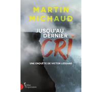 Jusqu'au dernier cri. une enquete de victor lessard - Martin Michaud - Libre Expression - broché - Roman