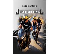 Jusqu'au final - Buron Scapla - Le Lys Bleu - broché - Roman