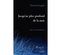 Jusqu'au plus profond de la nuit - Christian Leguel - L'harmattan - broché - Roman