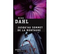 Jusqu'au sommet de la montagne - Arne Dahl - Seuil - broché - Roman
