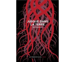 Jusque dans la terre - Sue Rainsford - Aux Forges Vulcain - broché - Roman