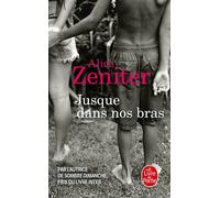 Jusque dans nos bras - Alice Zeniter - Lgf - Poche - Roman