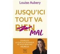 Jusqu'ici tout va mal – Pourquoi la quête du bonheur ne nous rend pas heureux