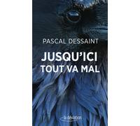Jusqu'ici tout va mal - Pascal Dessaint - La Deviation - broché - Nouvelles