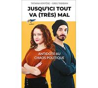 Jusqu'ici tout va (très) mal: Antidote au chaos politique