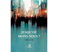 Jusqu'où irons-nous ? - Sam Auri - Trois Colonnes - broché - Essai