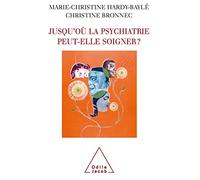 Jusqu'où la psychiatrie peut-elle soigner ?