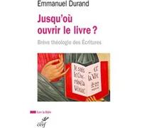 Jusqu'où ouvrir le livre ? - Brève théologie des Ecritures