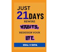 Just 21 Days Rewire Habits, Redesign Your Life