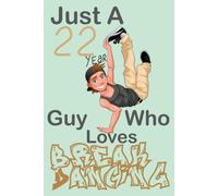 Just A 22 Year Guy Who Loves Breakdancing: Cute Little Breakdancing Notebook With Lined Pages For 22 Years Old Guys And Freinds,Happy 22 Birthday Notebook Gift For Kids, Matte Finish