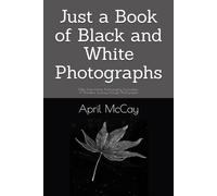 Just a Book of Black and White Photographs: A Wordless Journey through Photography