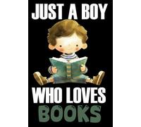 just a boy who loves his books: A Cool Reading-themed notebook, perfect for Boy and teens to write diaries and notes , (6*9) Inches 120 Pages