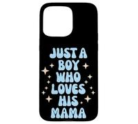 Just a Boy Who Loves His Mama Cute Family Loving Tees Mugs Coque pour iPhone 15 Pro Max