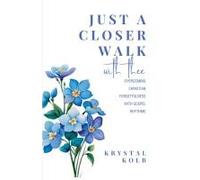 Just A Closer Walk With Thee