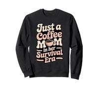 Just A Coffee Mom in Her Survival Era Caféine Amusante Sweatshirt