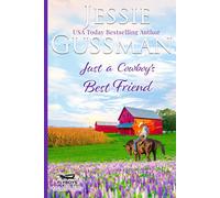 Just A Cowboy's Best Friend (Flyboys Of Sweet Briar Ranch North Dakota Western Sweet Romance Book 2) (Flyboys Of Sweet Briar Ranch In North Dakota)