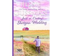 Just A Cowboy's Shotgun Wedding (Sweet Western Christian Romance Book 7) (Flyboys Of Sweet Briar Ranch In North Dakota)