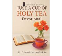 Just A Cup of Holy Tea: Spiritual Tea That Will Soothe Your Soul