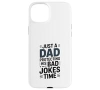 Just A Dad Protecting His Bad Jokes Time Humour Coque pour iPhone 15 Plus