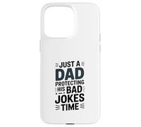 Just A Dad Protecting His Bad Jokes Time Humour Coque pour iPhone 15 Pro Max