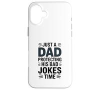 Just A Dad Protecting His Bad Jokes Time Humour Coque pour iPhone 16 Plus